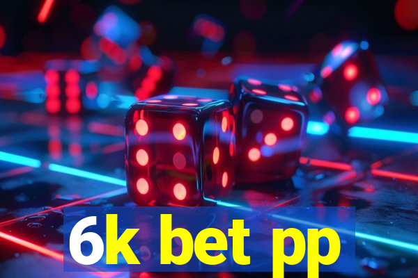 6k bet pp